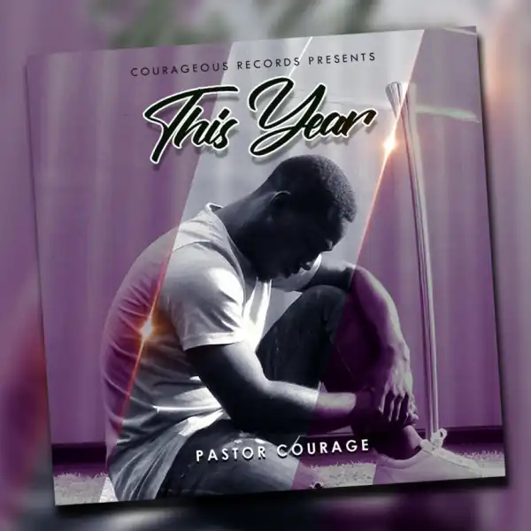 Pastor Courage - This Year